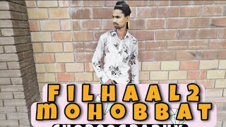 Filhaal 2 Mohobbat | Dance Cover | B praak | Akshay Kumar | Shadab Rock dance choreography