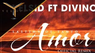 Yelsid Ft. Divino - Lástima De Tanto Amor | Remix