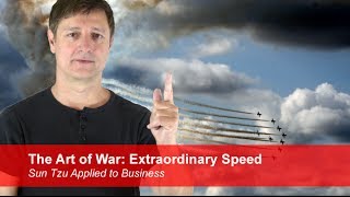 The Art of War: Extraordinary Speed | Sun Tzu Applied to Business