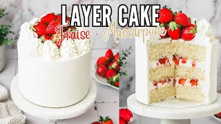 Layer Cake Fraise Mascarpone (Sans Crème au Beurre) - Sweetly Cakes