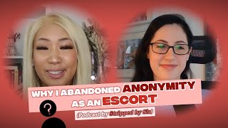 Why I Abandoned Anonymity as an Escort (Podcast by Stripped by Sia)