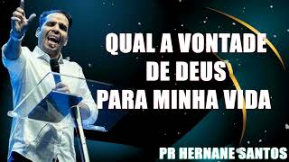 QUAL A VONTADE DE DEUS PARA MINHA VIDA - Pr. Hernane Santos