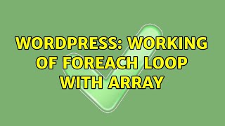 Wordpress: Working of foreach loop with array
