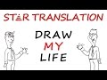 Draw My Life | STAR Translation