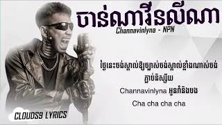 Channavinlyna (ចាន៉ណាវីនលីណា) - NPN [CLOUDS9 LYRICS]