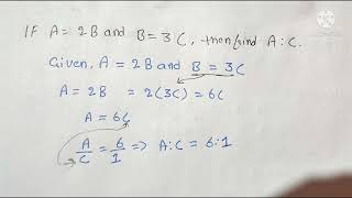 IF A=2B and B=3C then find A:C. @ankitmehta8414