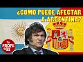 ¿CÓMO PUEDE AFECTAR A ARGENTINA LA CRISIS DIPLOMÁTICA CON ESPAÑA?