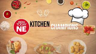 India Today NE brings to you 'Kitchen Champion'
