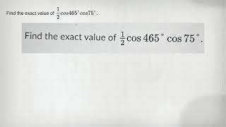 Find the exact value of (1)/(2)cos465^circ cos75^circ .