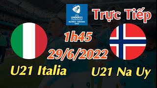 Soi kèo trực tiếp U21 Italia vs U21 Na Uy - 1h45 Ngày 29/6/2023 - UEFA U21 CHAMPIONSHIP 2023