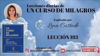 Lección 183 de Un Curso De Milagros explicado por Lina Custode