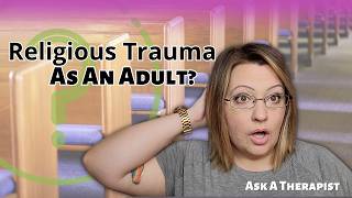 Ask a Therapist: How does Religious Trauma show up in Adults?