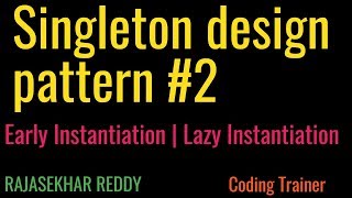 #2 Singleton design pattern in Java | Early Instantiation | Lazy Instantiation | Coding Trainer