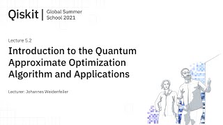 Lecture 5.2 - Introduction to the Quantum Approximate Optimization Algorithm and Applications