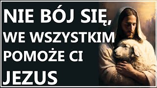 NIE LĘKAJ SIĘ - JEZUS OCHRONI CIĘ ZAWSZE I WSZĘDZIE | Piękna modlitwa do Pana Jezusa