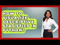 How To Visualize Descriptive Statistics In Python? - Python Code School