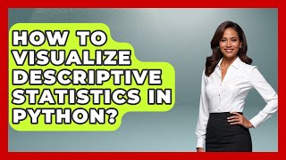 How To Visualize Descriptive Statistics In Python? - Python Code School