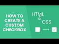 How to create a custom checkbox using HTML & CSS only