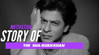 Motivation story of SRK |SHA-RUKH KHAN #SRK