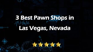 3 Best Pawn Shops in Las Vegas, Nevada | Resale Shops