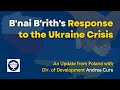 B'nai Brith's Response to the Ukraine Crisis | An Update from Poland