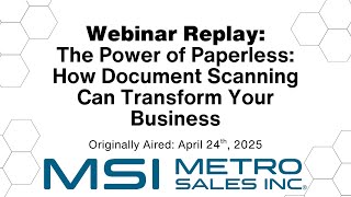 Webinar Replay - The Power of Paperless: How Document Scanning Can Transform Your Business