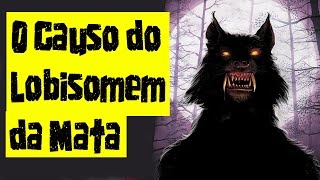 O Lobisomem da Mata da Serra | Causos Malassombrados #43 | Especial 100k