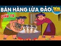 BÁN HÀNG LỪA ĐẢO - Phim hoạt hình - Truyện cổ tích - Quà tặng cuộc sống - Khoảnh khắc kỳ diệu