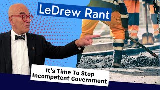 LeDrew Rant - Why Do Canadians Tolerate Mediocre and Incompetent Government?