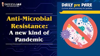 DAILY prePARE :Anti-Microbial Resistance: A new kind of Pandemic| Dhyeya IAS