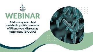 Webinar-Addressing microbial metabolic profile by means of Phenotype Microarray technology (BIOLOG)