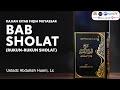 Bab Shalat: Rukun-Rukun Sholat (Kitab Fiqih Muyassar) - 🎙 Ustadz Abdullah Husni, Lc حفظه الله تعالى