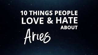 10 Things people Love and Hate about Aries