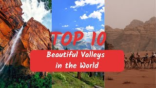 The Top 10 Beautiful Valleys in The World