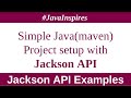Simple Java (Maven) Project setup with Jackson API | Java Inspires