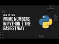 How to find prime numbers in Python | The Easiest way