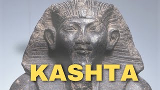 Kashta the Kushite King that took Over Egypt!