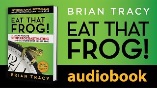 Eat That Frog!: 21 Great Ways to Stop Procrastinating and Get More Done in Less Time Audiobook