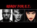 ...Ready For E.T.? (Remix) - Taylor Swift ft. Katy Perry, Kanye West