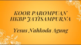 Virtual Koor Parompuan HKBP Jatisampurna - Yesus Nahkoda Agung