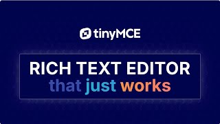 TinyMCE Overview: The Rich Text Editor That Just Works
