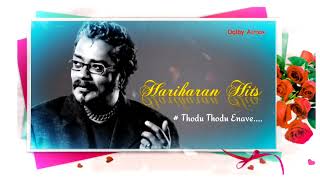 Hariharan Hits/Thodu Thodu  Enave/Thulatha manamum Thulum/Dolby Atmos Audio