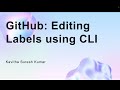 GitHub: Editing Labels using CLI