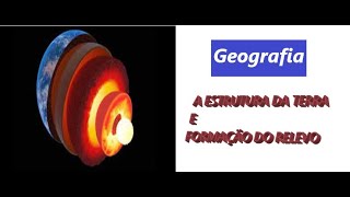 ESTRUTURA DA TERRA E FORMAÇÃO DO RELEVO - GEOGRAFIA 15