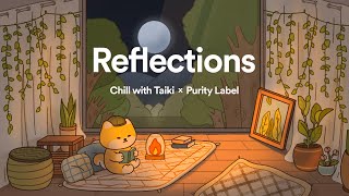 reflections - a lofi hip hop mix | chill with taiki x purity label
