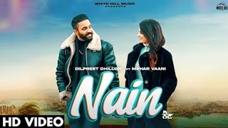 DILPREET DHILLON : Nain (Full Video) Mehar Vaani | Kaptaan | Desi Crew | Punjabi Song 2023