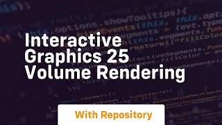 interactive graphics 25 volume rendering