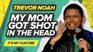 "My Mom Got Shot In The Head" - Trevor Noah - (It's My Culture)
