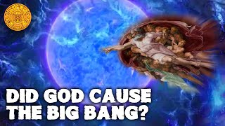 Did God Cause The Big Bang?