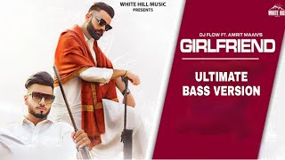 DJ FLOW Ft. AMRIT MAAN : Girlfriend (Ultimate Bass version) | B2gether Pros | New Punjabi Song 2022